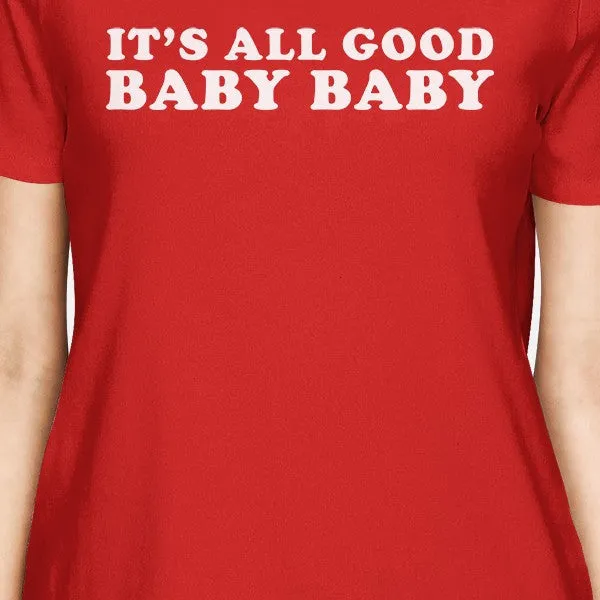 It's All Good Baby Women's Red T-shirt Humorous Marriage Quote